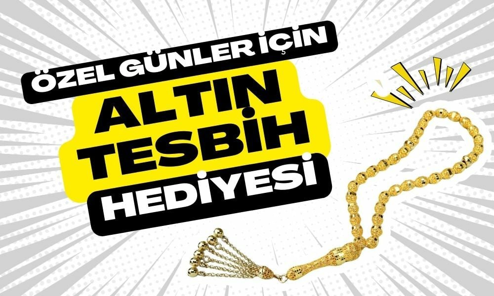 Altın Tesbihler İçin Hediye Rehberi