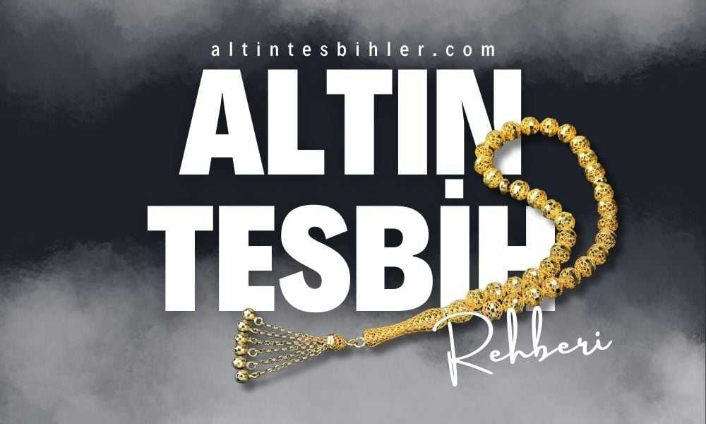 Altın Tesbih Rehberi